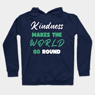 Kindness Makes the World Go Round Hoodie